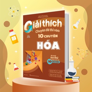 Sách Giải Thích Chuyên Đề Thi Vào 10 Chuyên Hóa