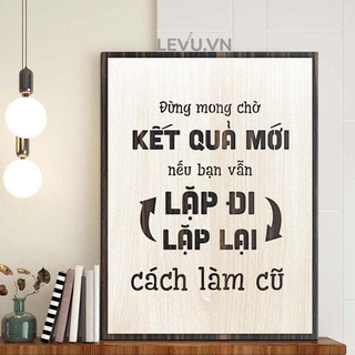 Tranh treo tường slogan LEVU038 "Đừng mong chờ kết quả mới khi vẫn lặp đi lặp lại cách làm cũ"