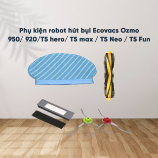 Phụ kiện thay thế Robot hút bụi Ecovacs ozmo 920/950/T5/N8 PRO/ T8/ T8 AIVI/ T9 - Hàng chính hãng