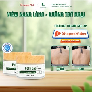 Bộ 2 Kem bôi mụn lưng, viêm nang lông FOLLICAS giúp làm giảm mụn lưng, viêm lỗ chân lông, mờ thâm, giảm sưng mụn 50g
