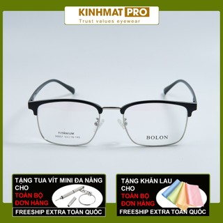 Gọng kính cận nam nữ hợp kim cao cấp Bolon 50057 Kính mắt Pro