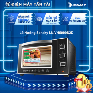 LN.VH5099S2D / LN.VH5099N2D - Lò Nướng Sanaky 50 Lít 2000W VH-5099S2D / VH-5099SN2D GIAO TOÀN QUỐC