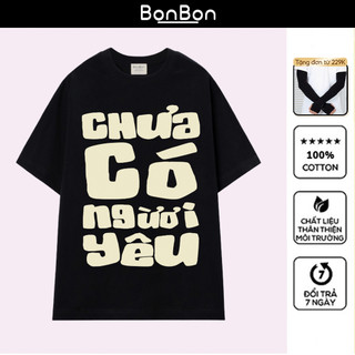 Áo thun unisex Chưa có người yêu 100% cotton, co giãn 2 chiều, cổ bo tròn, có thể giặt máy BonBon - AC1024