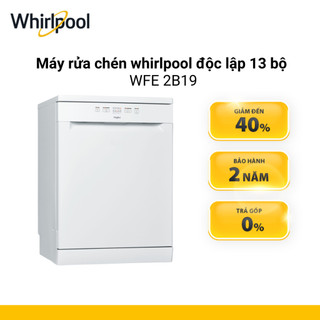 Máy rửa chén whirlpool độc lập 13 bộ wfe 2b19 - bảo hành 2 năm