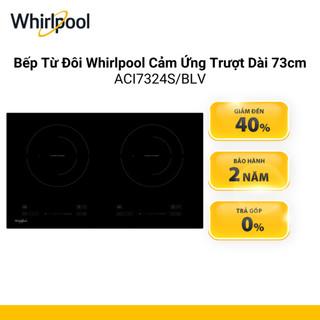 Bếp từ đôi whirlpool cảm ứng trượt dài 73cm aci7324s/blv - bảo hành 2 năm