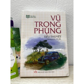 Vũ Trọng Phụng - Tiểu thuyết Giông tố & Vỡ đê