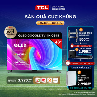QLED TV TCL 4K UHD - Tivi 43''- 43C645 - Tivi 43 inch - Tivi cao cấp