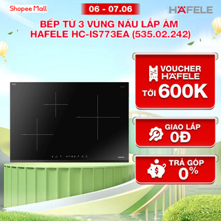 Bếp từ 3 vùng nấu lắp âm Hafele HC-IS773EA (535.02.242)