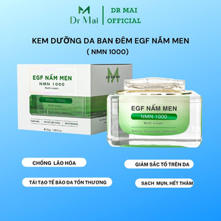 Dr Mai, Kem dưỡng da ban đêm EGF Nấm Men (25gr) giúp dưỡng trắng da căng bóng, chống lão hóa đẩy lùi nám sạm tàn nhang