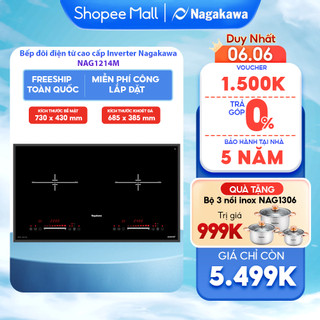 Miễn phí công lắp đặt - Bếp đôi điện từ cao cấp Inverter Nagakawa NAG1214M - Bảo hành 5 năm - 1 đổi 1 trong 1 năm