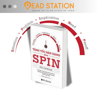 Sách - Tăng Tốc Bán Hàng bằng SPIN (Situation-Problem-Implication-Need-Payoff) (SPIN SELLING by Neil Rackham)
