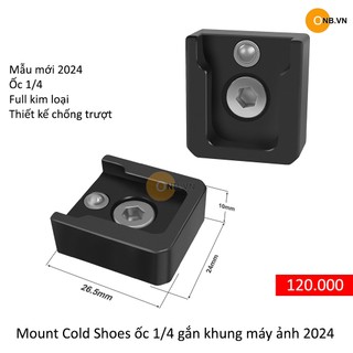 Mount cold shoes ốc 1/4 gắn Cage Khung máy ảnh mẫu mới 2024