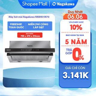 Miễn phí công lắp đặt - Máy hút mùi cao cấp Nagakawa NKKH01M70 - Bảo hành 5 năm