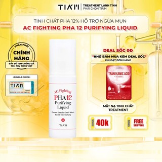 Tinh Chất Ngừa Mụn, Sáng Da, Mờ Thâm 12% PHA + 4,75% Tinh Dầu Tràm Trà Tia'm AC Fighting PHA 12 Purifying Liquid