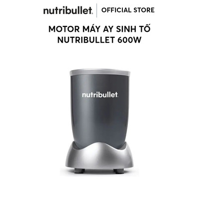 Motor máy xay sinh tố Nutribullet Original 600W