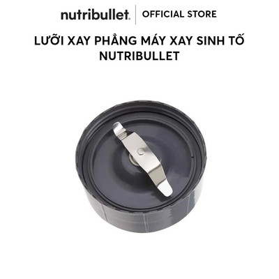 Lưỡi xay phẳng máy xay sinh tố Nutribullet