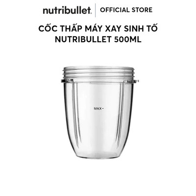 Cối xay 500ml cho máy xay sinh tố cá nhân Nutribullet - chỉ thích ứng với máy Nutribullet