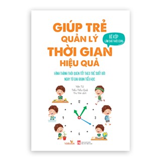Sách - Giúp Trẻ Quản Lý Thời Gian Hiệu Quả - Bí Kíp Làm Chủ Thời Gian - Tặng Kèm Thời Gian Biểu - Dành cho trẻ 6+