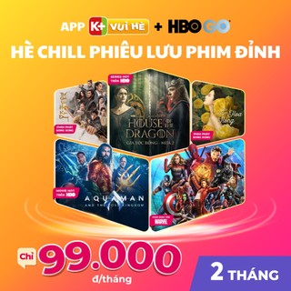 APP K+ Combo Vui Hè & HBO GO - Thời hạn 02 tháng - Giải trí đặc sắc hè 2024
