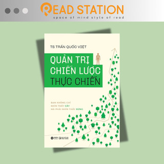 Sách - quản trị chiến lược thực chiến: bạn không chỉ nhìn thấy cây mà phải nhìn thấy rừng