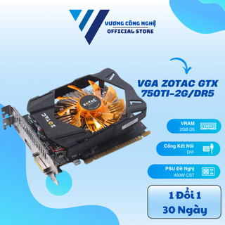 Card đồ họa zotac gtx 750ti 2gb ddr5 full zin
