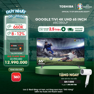 Google Tivi TOSHIBA 65 inch 65C350LP, Smart TV Màn Hình LED 4K UHD - Loa 24W - Miễn Phí Lắp Đặt