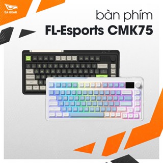 [CHÍNH HÃNG] Bàn phím cơ FL-Esports CMK75 (Màn hình, Gasket mount, 3 modes, mạch xuôi Hotswap) - EA Gear