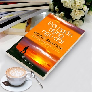 Sách - Đời Ngắn Đừng Ngủ Dài Robin Sharma