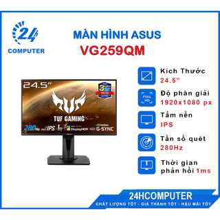 Màn hình LCD ASUS TUF Gaming VG259QM 25" IPS 280Hz Bảo Hành 3 Năm Tận Nơi Người Sử Dụng