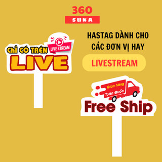 Hastag cầm tay, bảng Free Ship chỉ có trên live cho các shop chuyên livestream - Suka 360