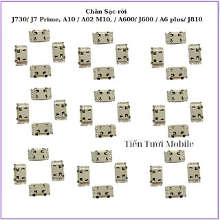 Chân Sạc rời Samsung J730/ J7 Prime, A10 / A02 M10, / A600/ J600 / A6 plus/ J810,chung nhiều