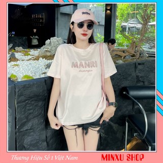 Áo Phông Thêu Chữ Manri Phom Suông 40-60kg Hàng QC Minxu Shop PZ06