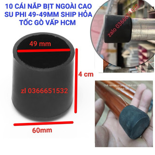 10 CÁI NẮP BỊT CAO SU NGOÀI PHI 49 -49MM -NẮP CHỤP NGOÀI CHÂN BÀN GHẾ TỦ-GIẢM MA SÁT CHỐNG TRƯỢT- XƯỚC SHIP HOẢ TỐC
