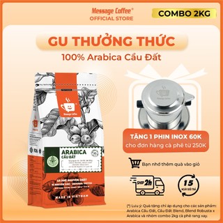 COMBO 2kg Cà phê ARABICA Cầu Đất đặc biệt hạt,bột- 100% cafe mộc nguyên chất, pha phin máy, ngon từ Message Coffee