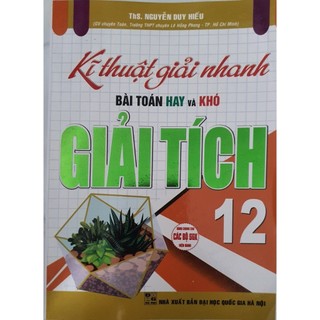 Sách - kĩ thuật giải nhanh bài toán hay khó giải tích 12