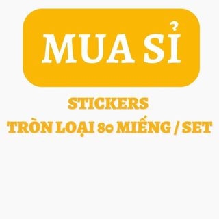🔥(MUA SỈ) STICKERS TRÒN - LOẠI 80 MIẾNG DÁN / SET🔥