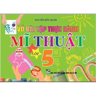 Sách - Vở bài tập thực hành Mĩ thuật lớp 5