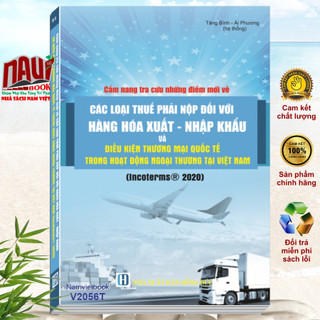 Sách cẩm nang tra cứu những điểm mới về các loại thuế phải nộp đối với hàng hóa xuất nhập khẩu - incoterms® 2020