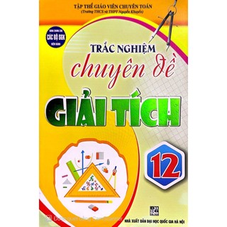 Sách Tham Khảo Môn Toán - Trắc nghiệm chuyên đề giải tích 12