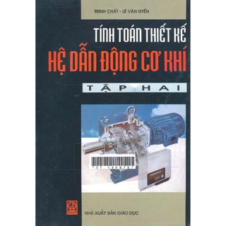 Tính toán thiết kế hệ dẫn động cơ khí Trịnh Chất - Lê Văn Uyển