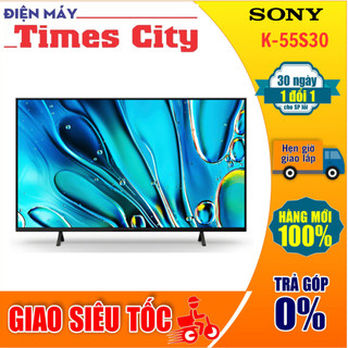 Google tivi sony 4k 55 inch k-55s30