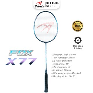 [CHÍNH HÃNG BUBADU] VỢT CẦU LÔNG BUBADU FOX X77 siêu phẩm công thủ toàn diện, TẶNG CUỐN CÁN, CƯỚC