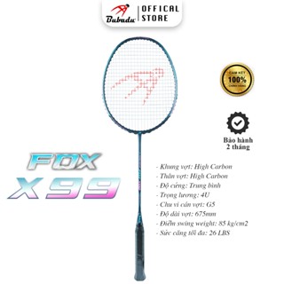 [CHÍNH HÃNG BUBADU] VỢT CẦU LÔNG BUBADU FOX X99 siêu phẩm công thủ toàn diện, TẶNG CUỐN CÁN, CƯỚC