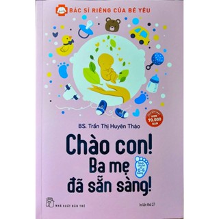 Sách - Bác Sĩ Riêng Của Bé Yêu - Chào Con! Ba Mẹ Đã Sẵn Sàng