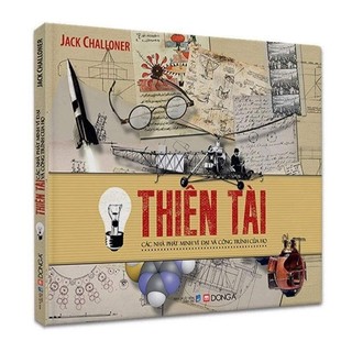 Sách - Thiên Tài - Các Nhà Phát Minh Vĩ Đại Và Công Trình Của Họ - Bìa cứng - Đông A