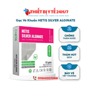 Gạc HETIS Alginate Silver kháng khuẩn - Thấm hút dịch, liền thương nhanh, chế sự phát triển của vi khuẩn