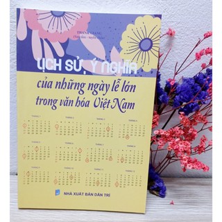 Sách văn hóa - Lịch sử, ý nghĩa của những ngày lể lớn trong văn hóa Việt Nam