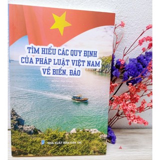 Sách văn hóa - Tìm hiểu các quy định của pháp luật Việt Nam về biển, đảo