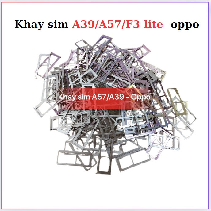 khay sim A57/A39/F3 lite  Oppo