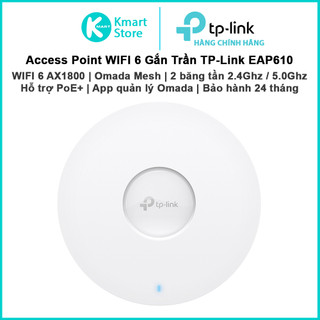 Bộ phát sóng wifi 6 gắn trần tp-link eap610 | ax1800 2 băng tần | hỗ trợ poe+ | app quản lý omada | bảo hành 24 tháng